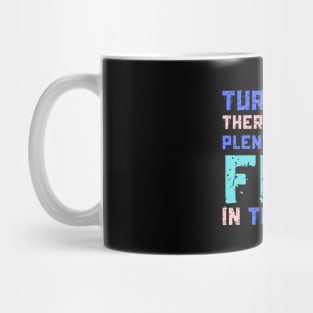 Turns Out There Are Not Plenty Of Fish in The Sea Mug